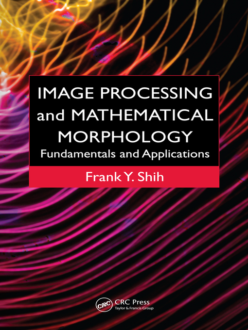 Title details for Image Processing and Mathematical Morphology by Frank Y. Shih - Wait list
